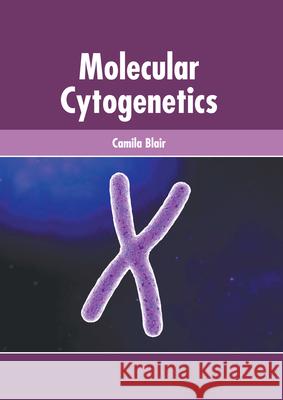 Molecular Cytogenetics Camila Blair 9781639272570 American Medical Publishers