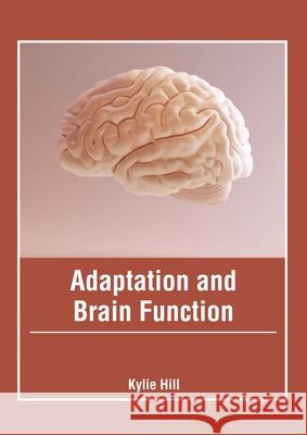 Adaptation and Brain Function Kylie Hill 9781639272792