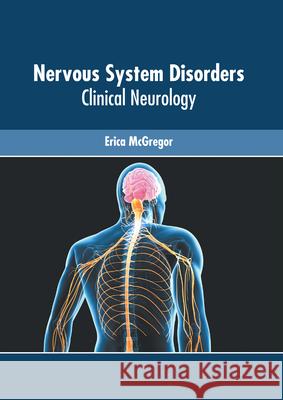 Nervous System Disorders: Clinical Neurology Erica McGregor 9781639273089 American Medical Publishers