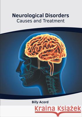 Neurological Disorders: Causes and Treatment Billy Acord 9781639273171