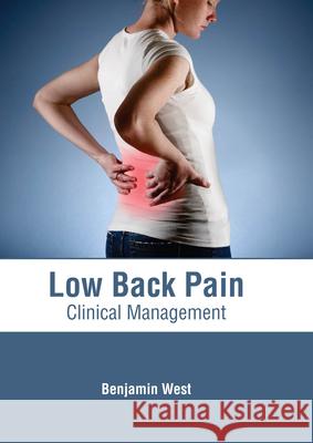 Low Back Pain: Clinical Management Benjamin West 9781639273980