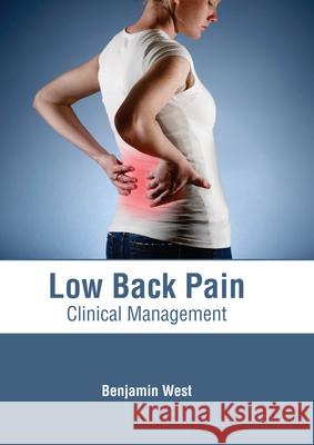 Low Back Pain: Clinical Management Benjamin West 9781639273980 American Medical Publishers