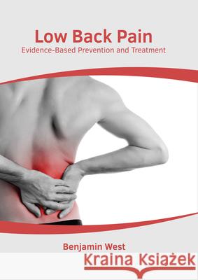 Low Back Pain: Evidence-Based Prevention and Treatment Benjamin West 9781639273997