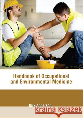 Handbook of Occupational and Environmental Medicine Kirk Anderson 9781639274499