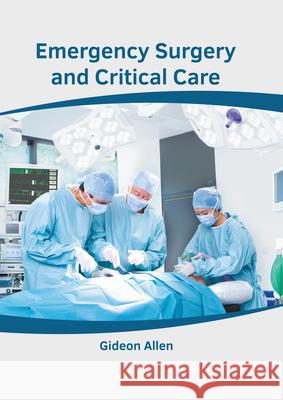 Emergency Surgery and Critical Care Gideon Allen 9781639274888 American Medical Publishers