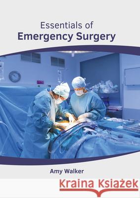 Essentials of Emergency Surgery Amy Walker 9781639274901 American Medical Publishers