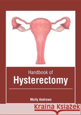 Handbook of Hysterectomy Molly Andrews 9781639274949