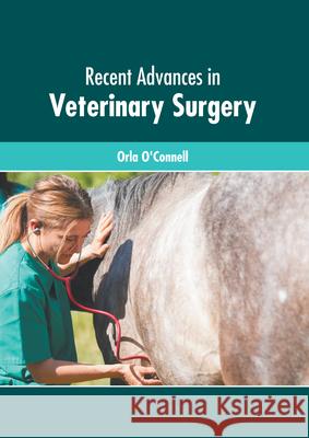 Recent Advances in Veterinary Surgery Orla O'Connell 9781639275236