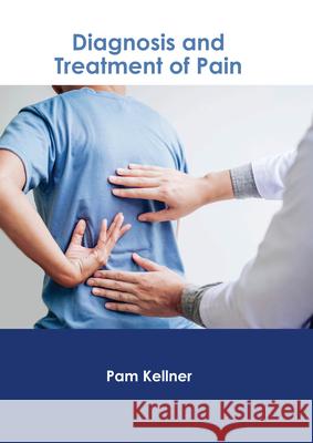 Diagnosis and Treatment of Pain Pam Kellner 9781639275403 American Medical Publishers