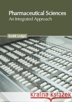Pharmaceutical Sciences: An Integrated Approach Rodrik Ledger 9781639275465