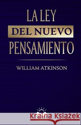 La Ley del Nuevo Pensamiento William Atkinson, Marcela Allen 9781639340170 Wisdom Collection