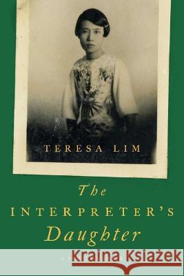 The Interpreter's Daughter: A Family Memoir Lim, Teresa 9781639362684 Pegasus Books