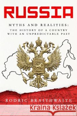 Russia: Myths and Realities Braithwaite, Rodric 9781639362882 Pegasus Books