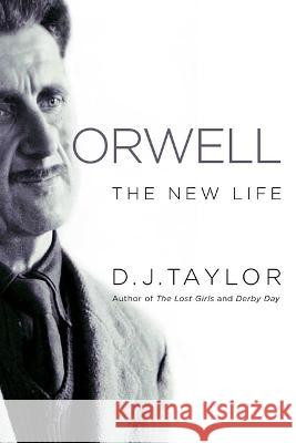 Orwell: The New Life D. J. Taylor 9781639364510 Pegasus Books