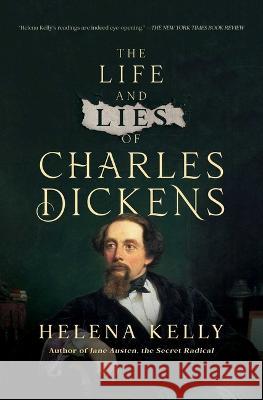 The Life and Lies of Charles Dickens Helena Kelly 9781639365333 Pegasus Books