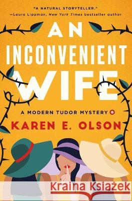 An Inconvenient Wife: A Modern Tudor Mystery Karen E. Olson 9781639365654