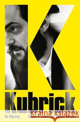 Kubrick: An Odyssey Robert P. Kolker Nathan Abrams 9781639366248 Pegasus Books