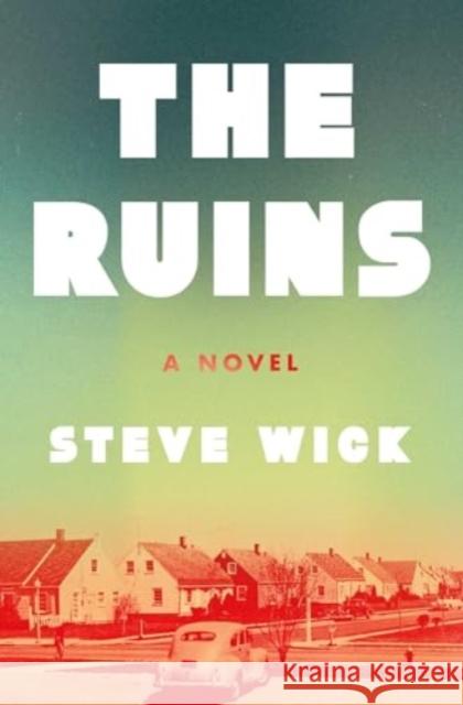 The Ruins: A Novel Steve Wick 9781639368150 Pegasus Crime