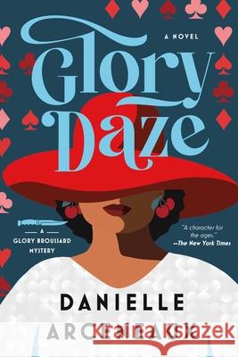 Glory Daze: A Glory Broussard Mystery Danielle Arceneaux 9781639368433 Pegasus Crime