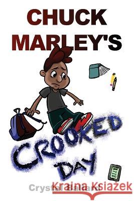 Chuck Marley's Crooked Day Crystal Ballard 9781639370696