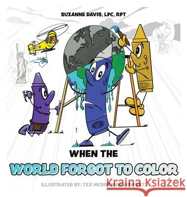 When the World Forgot to Color Lpc Rpt Davis 9781639370856 Dorrance Publishing Co.