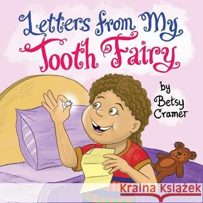 Letters from My Tooth Fairy Betsy Cramer 9781639372812 Dorrance Publishing Co.