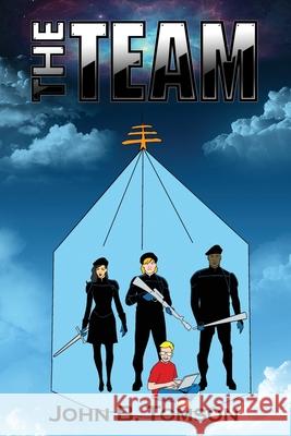 The Team John B. Tomson 9781639374045 Dorrance Publishing Co.
