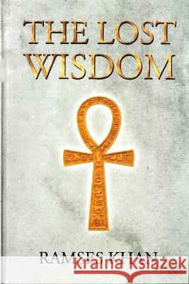 The Lost Wisdom Ramses Khan 9781639374496