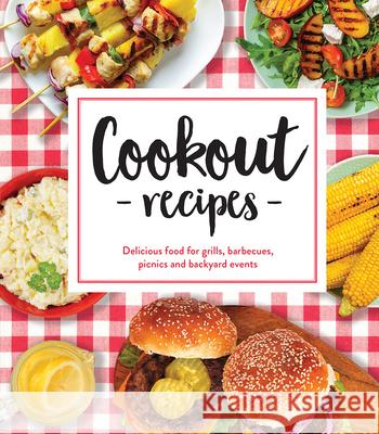 Cookout Recipes: Delicious Food for Grills, Barbecues, Picnics and Backyard Events Publications International Ltd 9781639380015