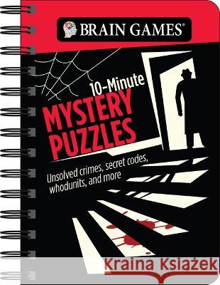 Brain Games - To Go - 10-Minute Mystery Puzzles: Unsolved Crimes, Secret Codes, Whodunits, and More Publications International Ltd           Brain Games 9781639380411