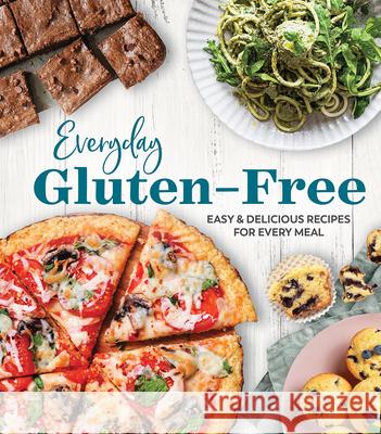 Everyday Gluten-Free: Easy & Delicious Recipes for Every Meal Publications International Ltd 9781639380527 Publications International, Ltd.