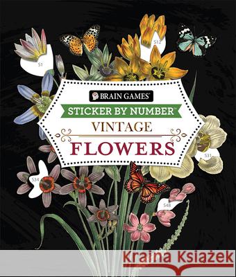 Brain Games - Sticker by Number - Vintage: Flowers (28 Images to Sticker) Publications International Ltd           New Seasons                              Brain Games 9781639382309 Publications International, Ltd.