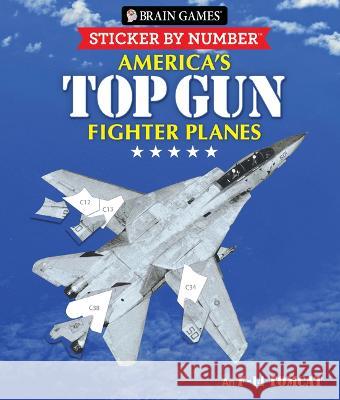 Brain Games - Sticker by Number: America\'s Top Gun Fighter Planes (28 Images to Sticker) Publications International Ltd           Brain Games                              New Seasons 9781639382965 Publications International, Ltd.