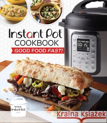 Instant Pot Cookbook: Good Food Fast! Publications International Ltd 9781639383894 Publications International, Ltd.