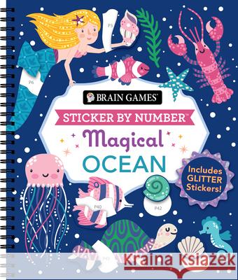 Brain Games - Sticker by Number: Magical Ocean Publications International Ltd           Brain Games                              New Seasons 9781639384839 Publications International, Ltd.