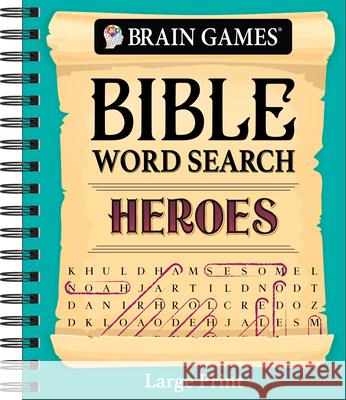 Brain Games - Bible Word Search: Heroes - Large Print Publications International Ltd           Brain Games 9781639384983 Publications International, Ltd.