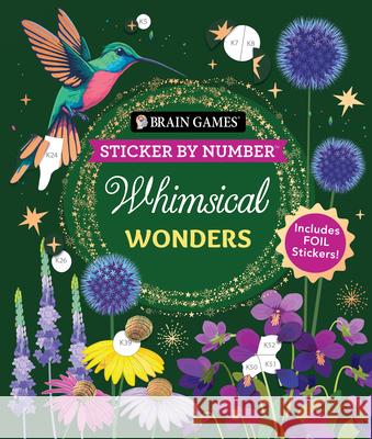 Brain Games - Sticker by Number: Whimsical Wonders: Includes Foil Stickers! Publications International Ltd           New Seasons                              Brain Games 9781639386031 Publications International, Ltd.