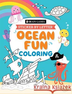 Brain Games - Sticker by Letter - Coloring: Ocean Fun Publications International Ltd           Brain Games                              New Seasons 9781639386161 Publications International, Ltd.