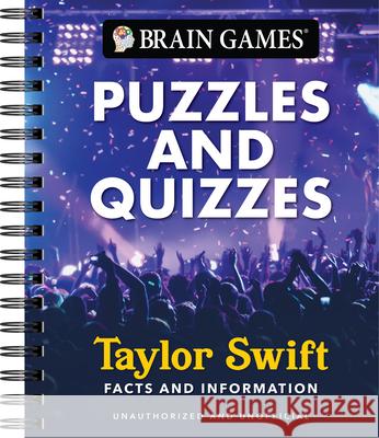Brain Games - Puzzles and Quizzes: Facts and Info about Taylor Swift Publications International Ltd           Brain Games 9781639386390 Publications International, Ltd.