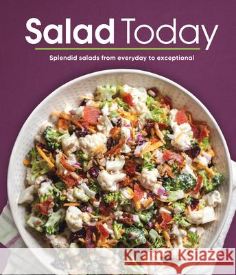 Salad Today: Splendid Salads from Everyday to Exceptional Publications International Ltd 9781639387403 Publications International, Ltd.