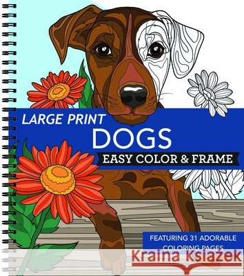 Large Print Easy Color & Frame - Dogs (Stress Free Coloring Book) New Seasons                              Publications International Ltd 9781639387410 New Seasons