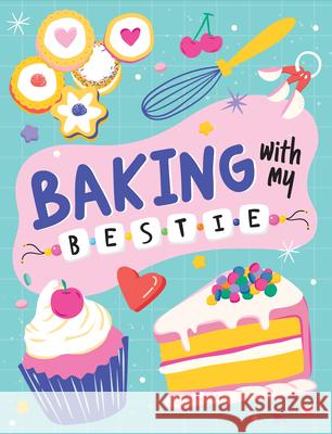 Baking with My Bestie Publications International Ltd 9781639388370 Publications International, Ltd.