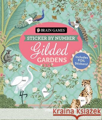 Brain Games - Sticker by Number: Gilded Gardens (24 Images to Sticker): Includes 2 Foil Sticker Sheets to Complete Each Image! Publications International Ltd           New Seasons                              Brain Games 9781639388424 Publications International, Ltd.