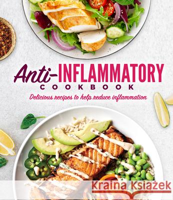 Anti-Inflammatory Cookbook: Delicious Recipes to Help Reduce Inflammation Publications International Ltd 9781639388622 Publications International, Ltd.