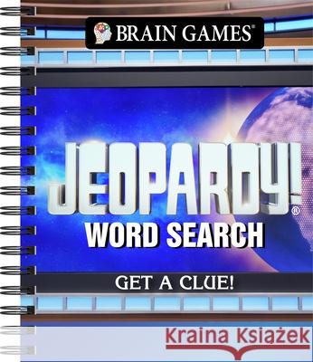 Brain Games - Jeopardy! Word Search: Get a Clue! Publications International Ltd           Brain Games 9781639389537 Publications International, Ltd.