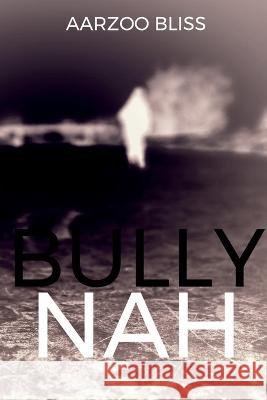 Bully Nah Aarzoo Bliss   9781639400683 Notion Press