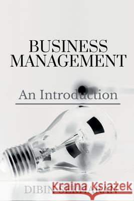 Business Management: An Introduction Dibin Sekharan 9781639400775 Notion Press