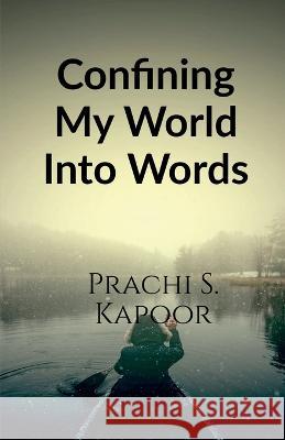 Confining My World Into Words Prachi S 9781639401888