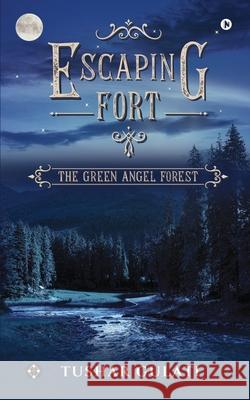 Escaping Fort: The Green Angel Forest Tushar Gulati 9781639404551