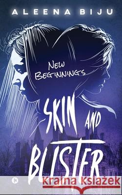 Skin and Blister: New Beginnings Aleena Biju 9781639404575 Notion Press